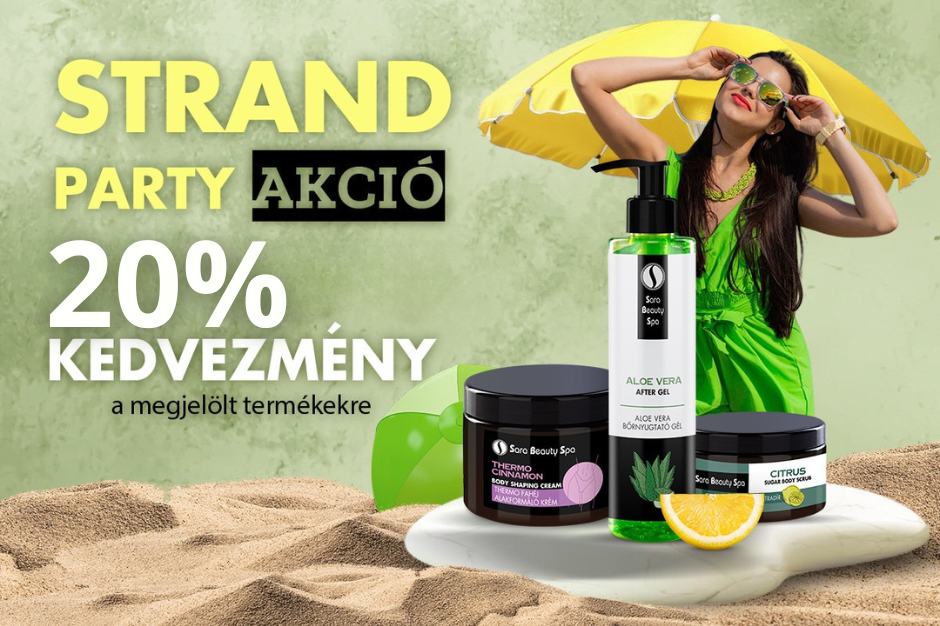 STRANDPARTY AKCIÓ: CSOBBANJ BELE A NYÁRBA A SARA BEAUTY SPA TERMÉKEIVEL!